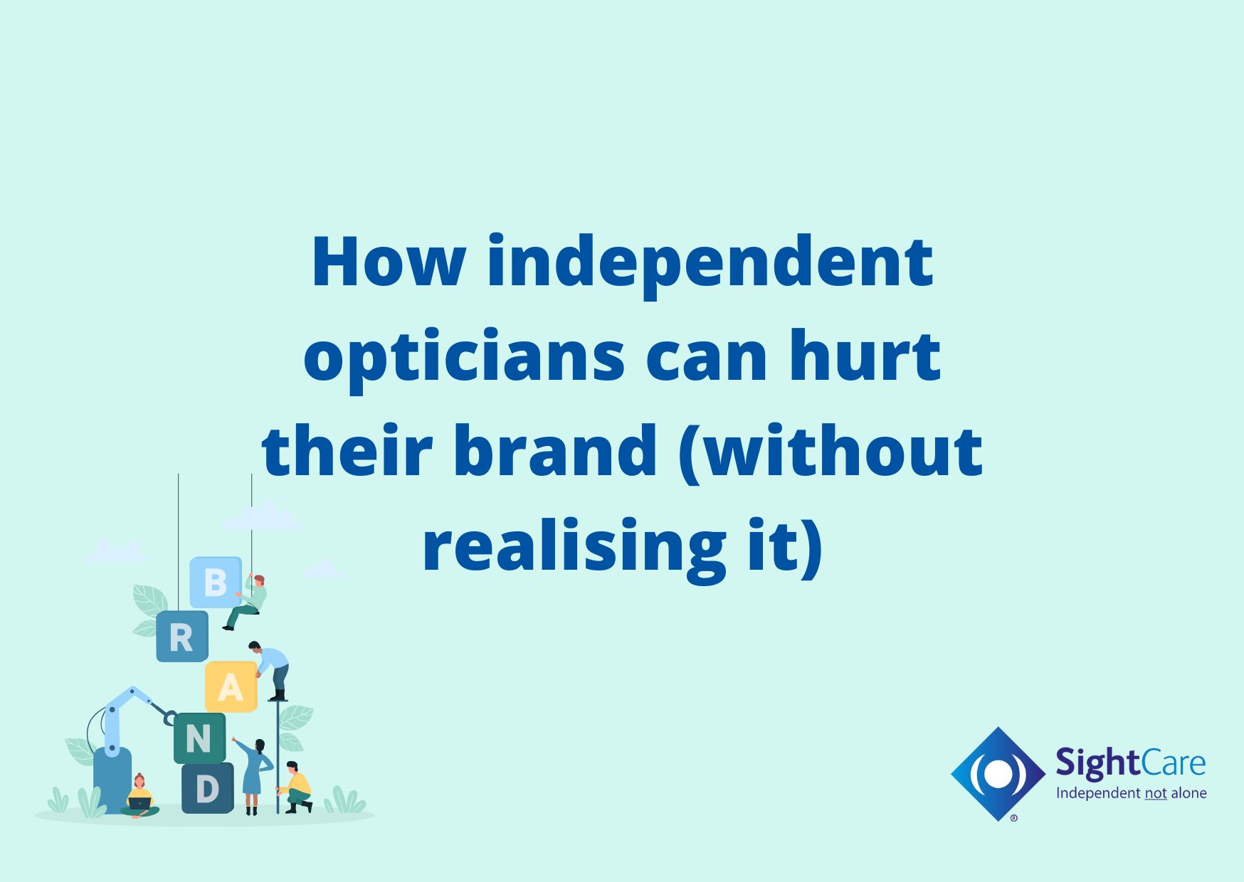 How independent opticians can hurt their brand (without realising it)