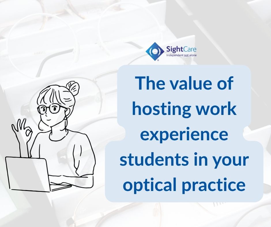 The value of hosting work experience students in your optical practice