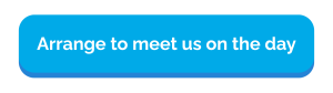 Button: arrange to meet us on the day.